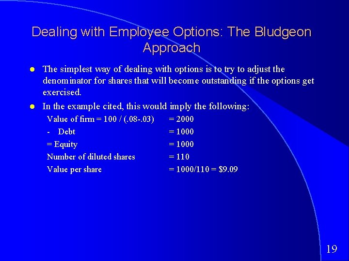 Dealing with Employee Options: The Bludgeon Approach The simplest way of dealing with options