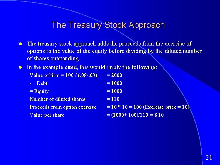 The Treasury Stock Approach The treasury stock approach adds the proceeds from the exercise