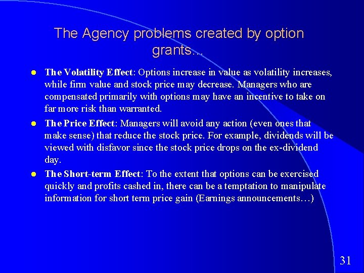 The Agency problems created by option grants… The Volatility Effect: Options increase in value