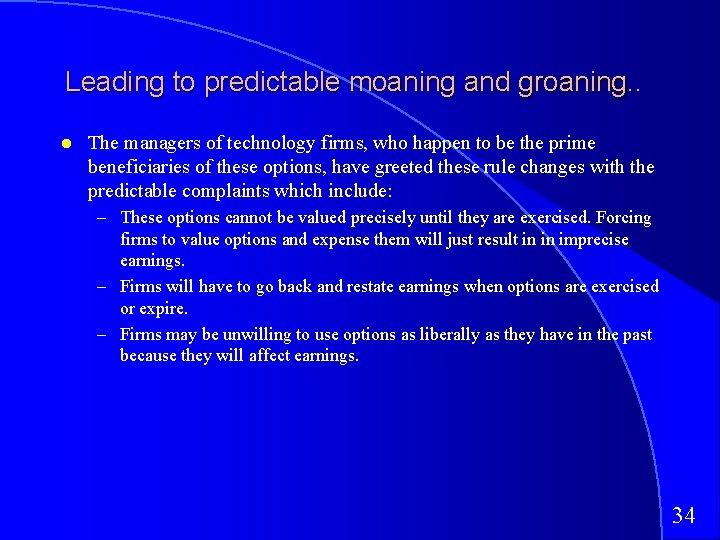 Leading to predictable moaning and groaning. . The managers of technology firms, who happen