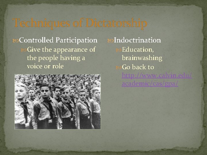 Techniques of Dictatorship Controlled Participation Give the appearance of the people having a voice