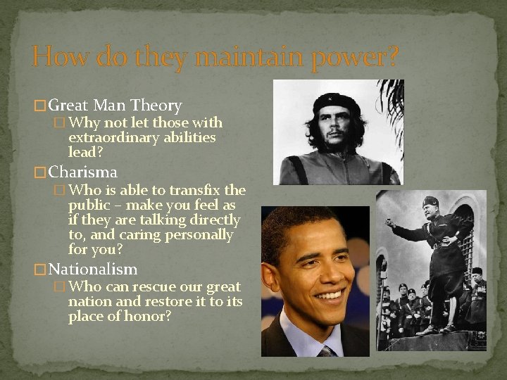 How do they maintain power? � Great Man Theory � Why not let those