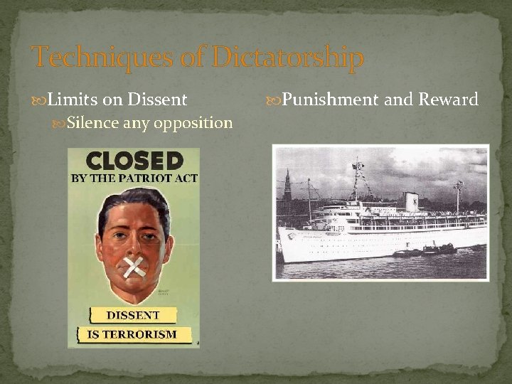 Techniques of Dictatorship Limits on Dissent Silence any opposition Punishment and Reward 