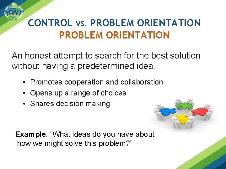 CONTROL VS. PROBLEM ORIENTATION An honest attempt to search for the best solution without