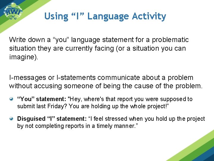 Using “I” Language Activity Write down a “you” language statement for a problematic situation