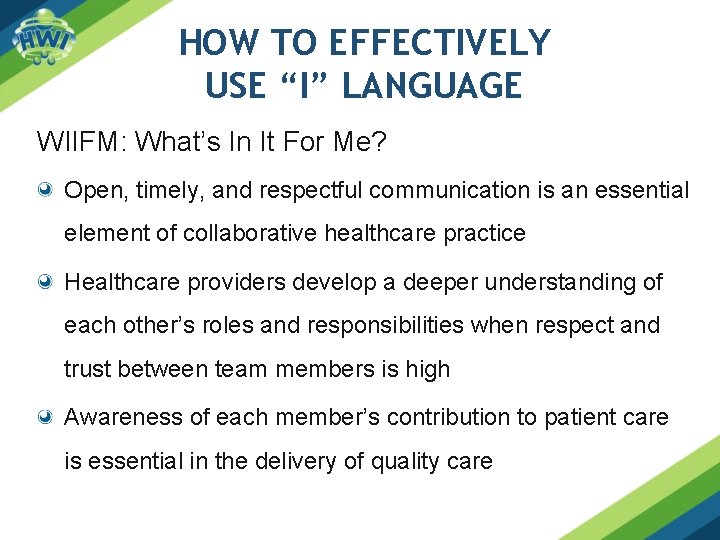 HOW TO EFFECTIVELY USE “I” LANGUAGE WIIFM: What’s In It For Me? Open, timely,