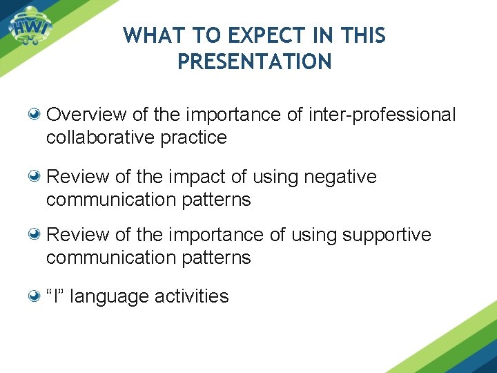 WHAT TO EXPECT IN THIS PRESENTATION Overview of the importance of inter-professional collaborative practice