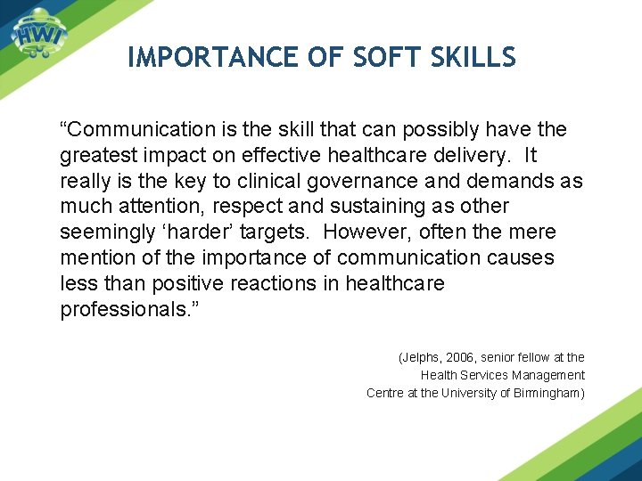 IMPORTANCE OF SOFT SKILLS “Communication is the skill that can possibly have the greatest