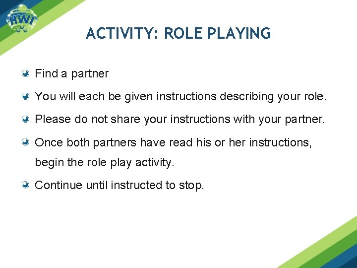 ACTIVITY: ROLE PLAYING Find a partner You will each be given instructions describing your