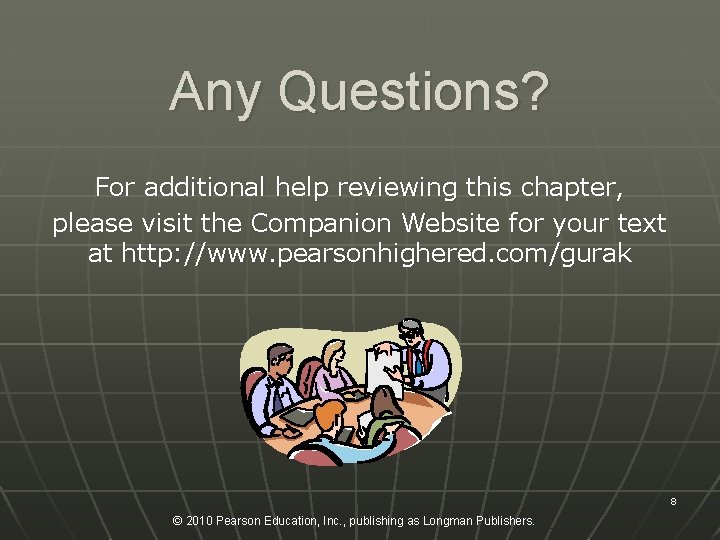 Any Questions? For additional help reviewing this chapter, please visit the Companion Website for
