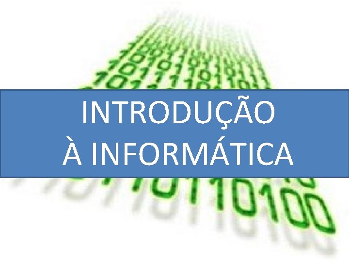 INTRODUÇÃO À INFORMÁTICA 