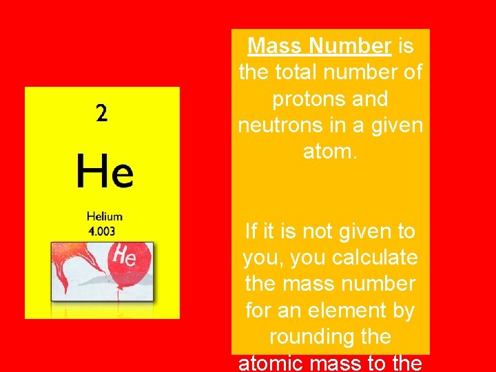 Mass Number is the total number of protons and neutrons in a given atom.