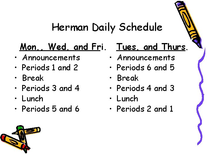 Herman Daily Schedule • • • Mon. , Wed. and Fri. Announcements Periods 1