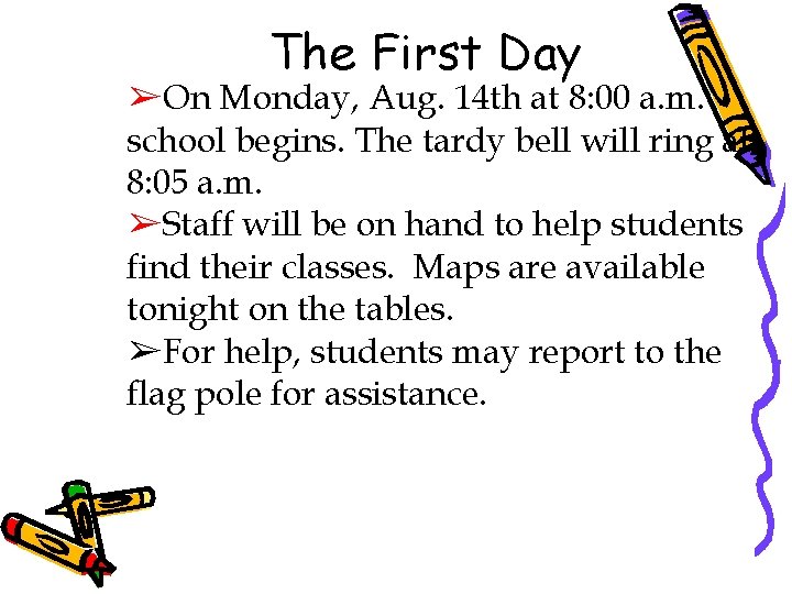 The First Day ➢On Monday, Aug. 14 th at 8: 00 a. m. school