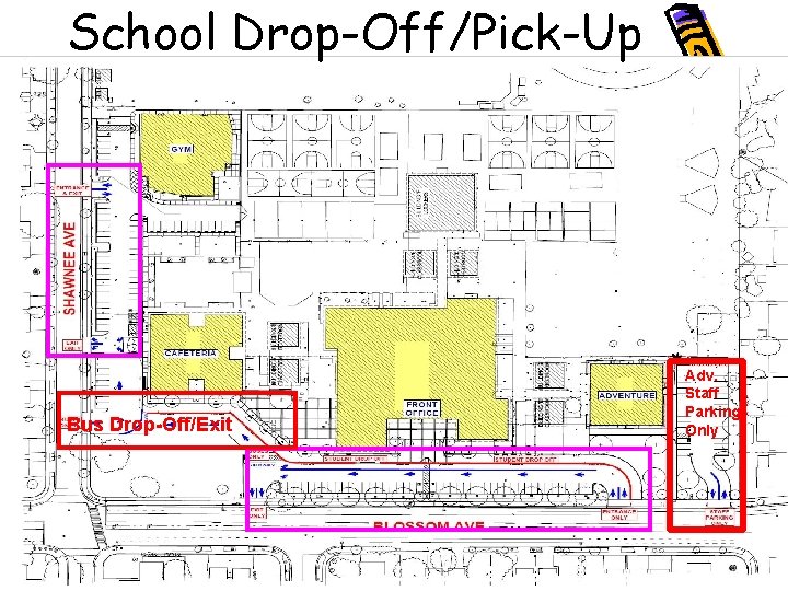 School Drop-Off/Pick-Up Bus Drop-Off/Exit Adv. Staff Parking Only 