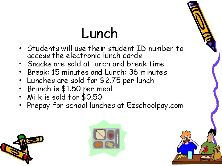 Lunch • Students will use their student ID number to access the electronic lunch