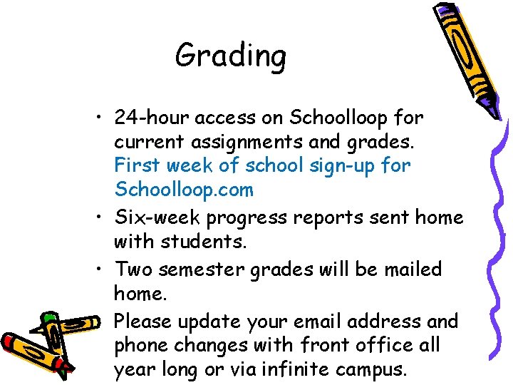 Grading • 24 -hour access on Schoolloop for current assignments and grades. First week