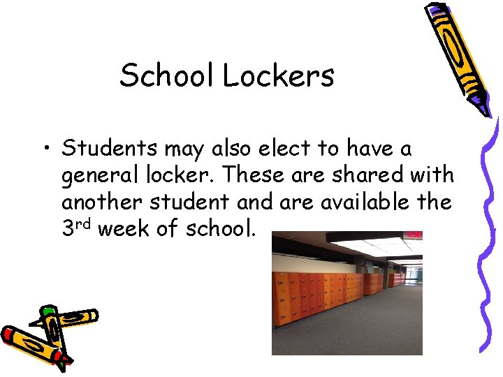 School Lockers • Students may also elect to have a general locker. These are