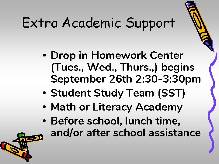 Extra Academic Support • Drop in Homework Center (Tues. , Wed. , Thurs. ,