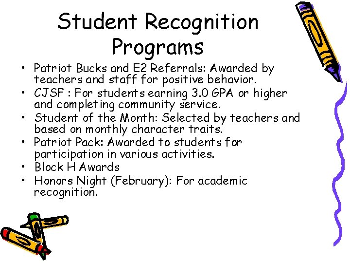 Student Recognition Programs • Patriot Bucks and E 2 Referrals: Awarded by teachers and