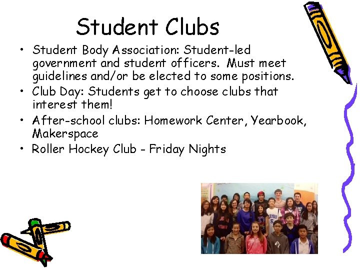 Student Clubs • Student Body Association: Student-led government and student officers. Must meet guidelines