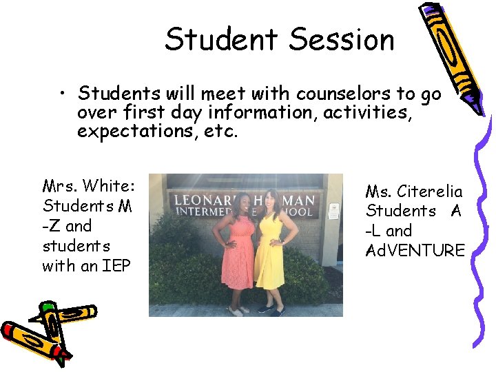 Student Session • Students will meet with counselors to go over first day information,