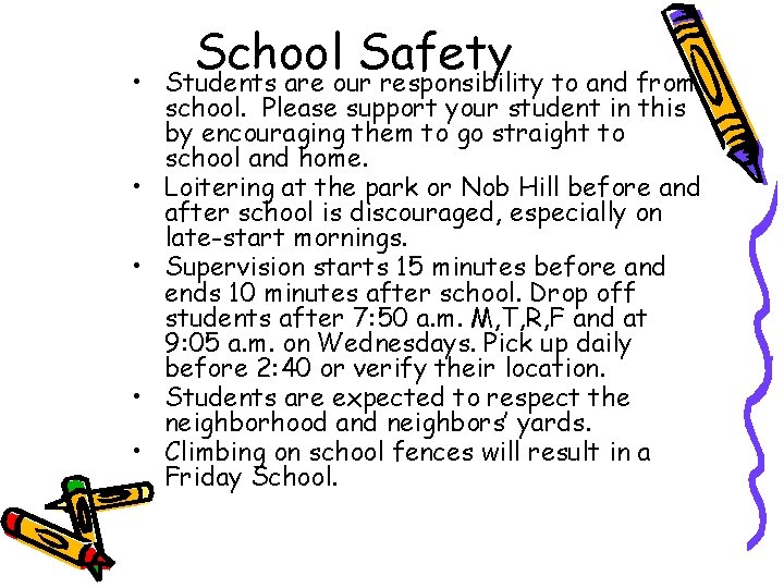  • • • School Safety Students are our responsibility to and from school.