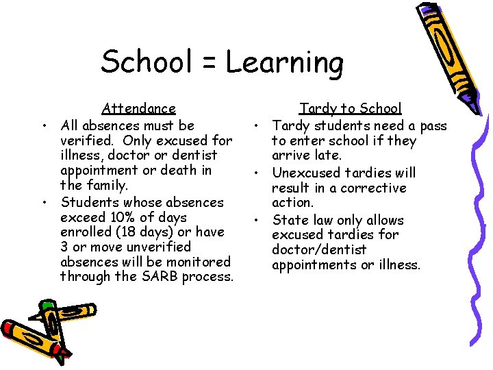 School = Learning Attendance • All absences must be verified. Only excused for illness,