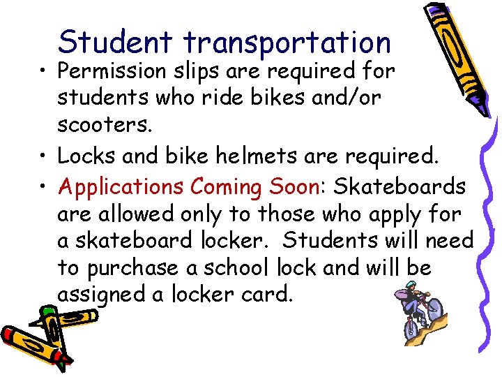 Student transportation • Permission slips are required for students who ride bikes and/or scooters.