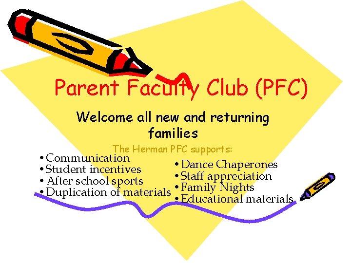 Parent Faculty Club (PFC) Welcome all new and returning families The Herman PFC supports: