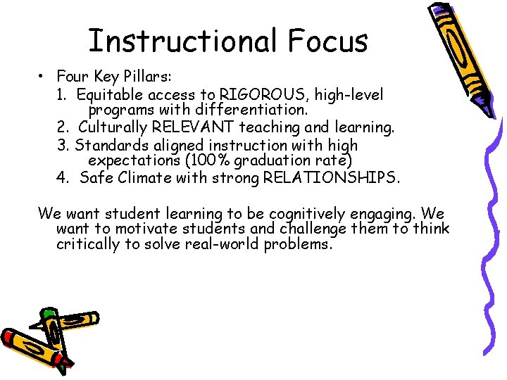 Instructional Focus • Four Key Pillars: 1. Equitable access to RIGOROUS, high-level programs with