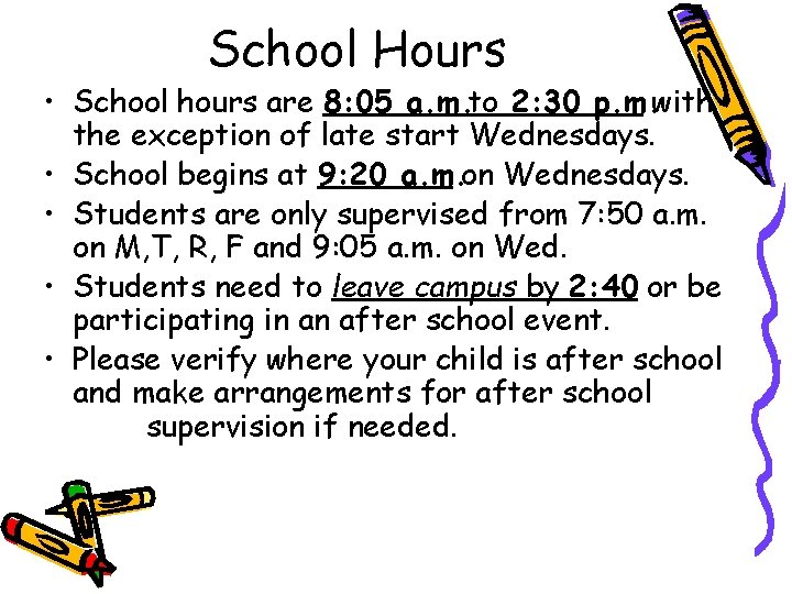 School Hours • School hours are 8: 05 a. m. to 2: 30 p.