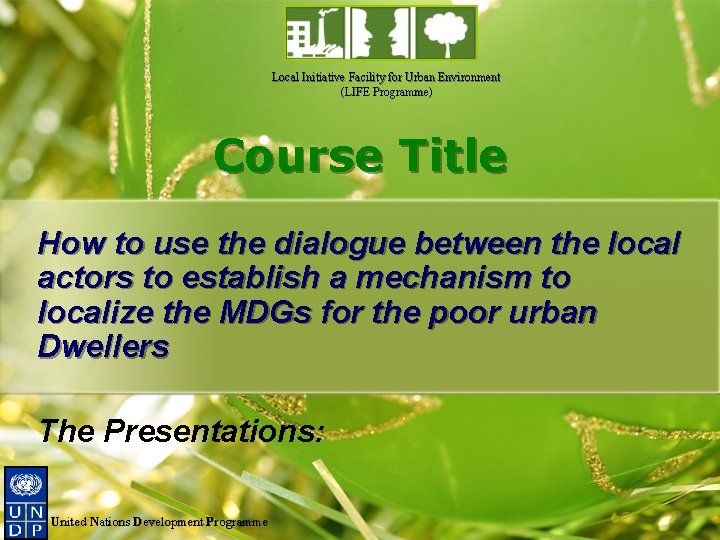 Local Initiative Facility for Urban Environment (LIFE Programme) Course Title How to use the