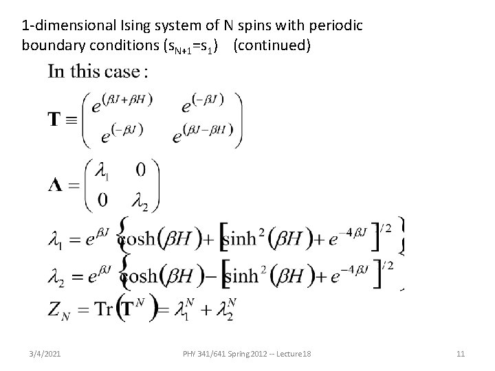 1 -dimensional Ising system of N spins with periodic boundary conditions (s. N+1=s 1) 1 -dimensional Ising system of N spins with periodic boundary conditions (s. N+1=s 1)