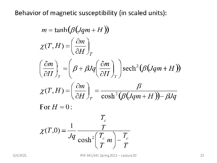 Behavior of magnetic susceptibility (in scaled units): 3/4/2021 PHY 341/641 Spring 2012 -- Lecture Behavior of magnetic susceptibility (in scaled units): 3/4/2021 PHY 341/641 Spring 2012 -- Lecture