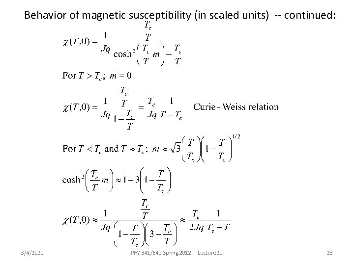 Behavior of magnetic susceptibility (in scaled units) -- continued: 3/4/2021 PHY 341/641 Spring 2012 Behavior of magnetic susceptibility (in scaled units) -- continued: 3/4/2021 PHY 341/641 Spring 2012