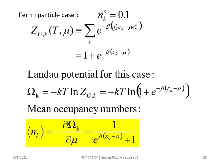 Fermi particle case : 3/4/2021 PHY 341/641 Spring 2012 -- Lecture 22 28 Fermi particle case : 3/4/2021 PHY 341/641 Spring 2012 -- Lecture 22 28