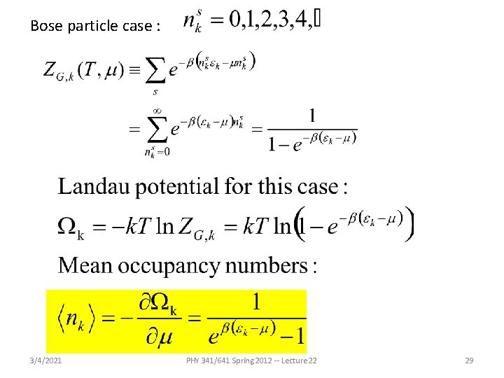 Bose particle case : 3/4/2021 PHY 341/641 Spring 2012 -- Lecture 22 29 Bose particle case : 3/4/2021 PHY 341/641 Spring 2012 -- Lecture 22 29