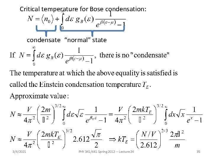 Critical temperature for Bose condensation: condensate “normal” state 3/4/2021 PHY 341/641 Spring 2012 -- Critical temperature for Bose condensation: condensate “normal” state 3/4/2021 PHY 341/641 Spring 2012 --