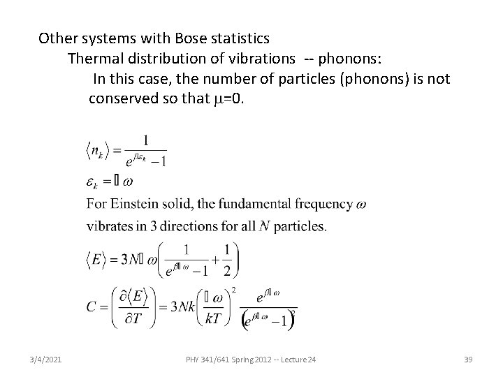 Other systems with Bose statistics Thermal distribution of vibrations -- phonons: In this case, Other systems with Bose statistics Thermal distribution of vibrations -- phonons: In this case,