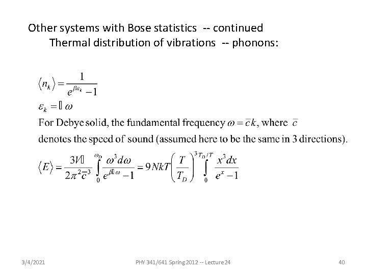 Other systems with Bose statistics -- continued Thermal distribution of vibrations -- phonons: 3/4/2021 Other systems with Bose statistics -- continued Thermal distribution of vibrations -- phonons: 3/4/2021