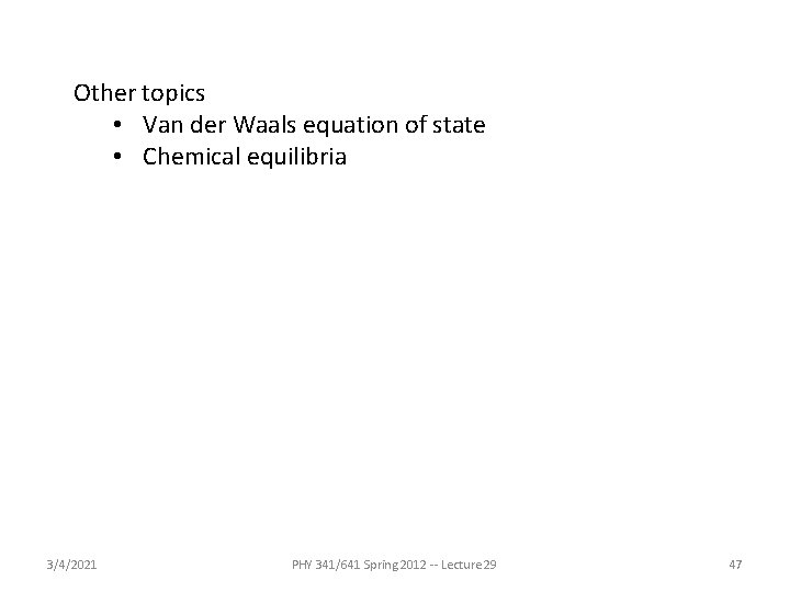 Other topics • Van der Waals equation of state • Chemical equilibria 3/4/2021 PHY Other topics • Van der Waals equation of state • Chemical equilibria 3/4/2021 PHY