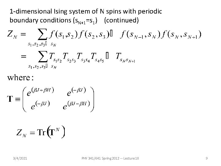 1 -dimensional Ising system of N spins with periodic boundary conditions (s. N+1=s 1) 1 -dimensional Ising system of N spins with periodic boundary conditions (s. N+1=s 1)
