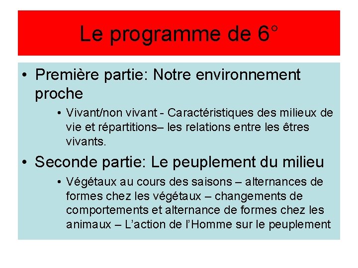 Le programme de 6° • Première partie: Notre environnement proche • Vivant/non vivant -