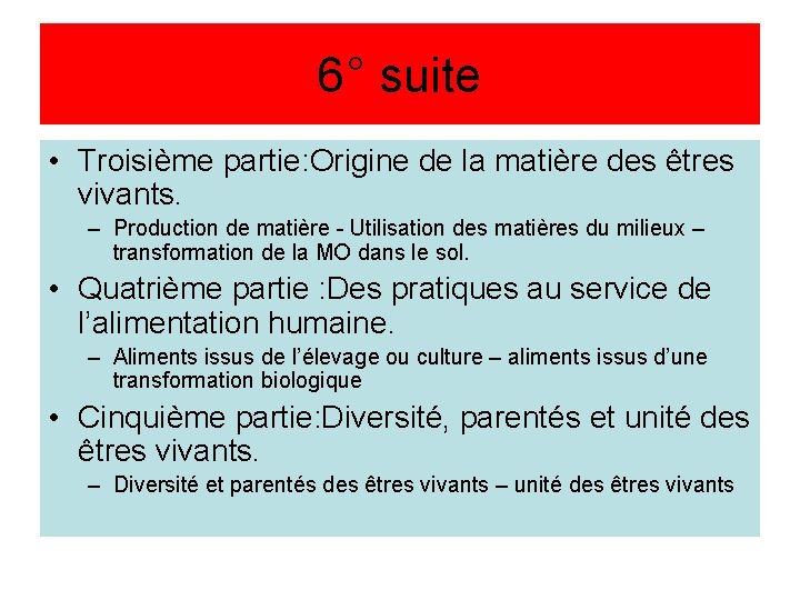 6° suite • Troisième partie: Origine de la matière des êtres vivants. – Production