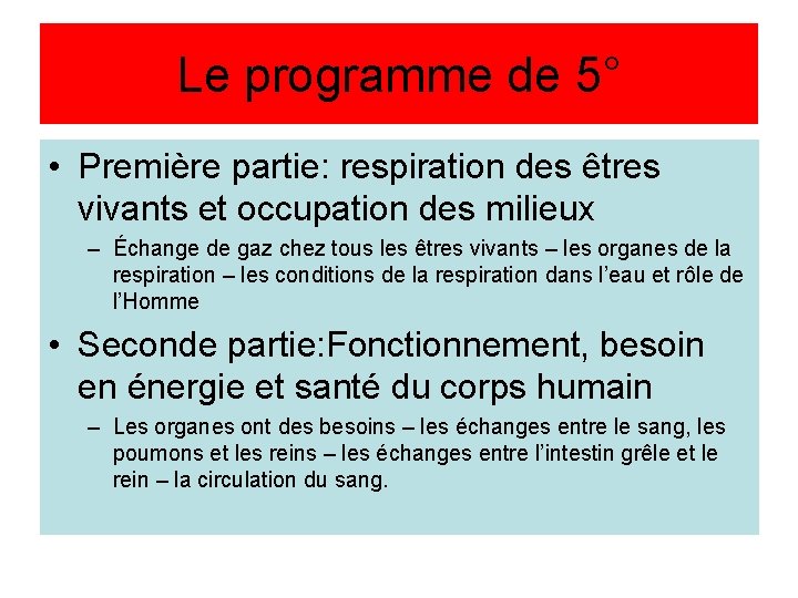 Le programme de 5° • Première partie: respiration des êtres vivants et occupation des