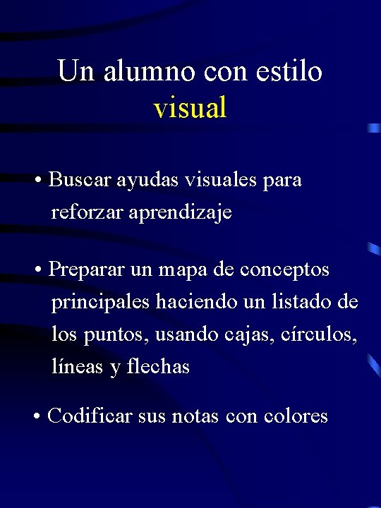 Un alumno con estilo visual • Buscar ayudas visuales para reforzar aprendizaje • Preparar