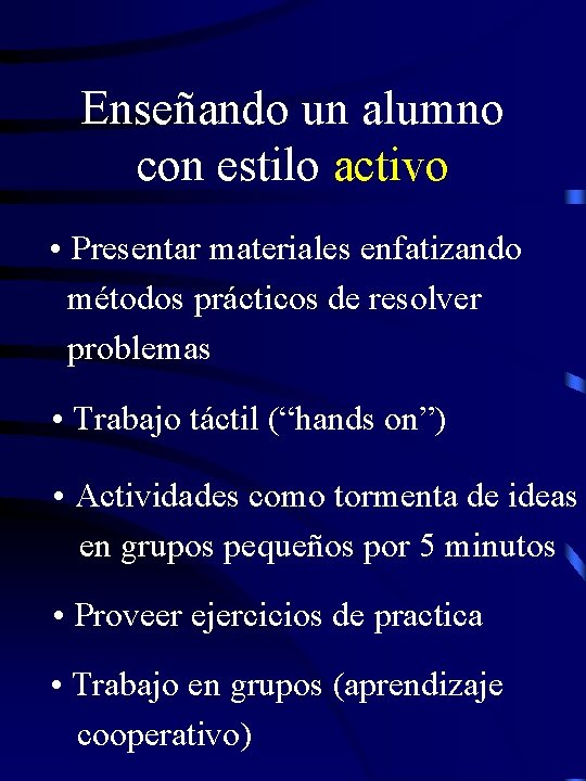 Enseñando un alumno con estilo activo • Presentar materiales enfatizando métodos prácticos de resolver