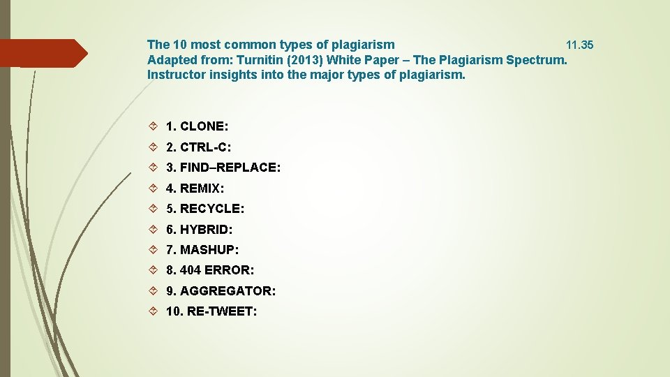 The 10 most common types of plagiarism 11. 35 Adapted from: Turnitin (2013) White The 10 most common types of plagiarism 11. 35 Adapted from: Turnitin (2013) White