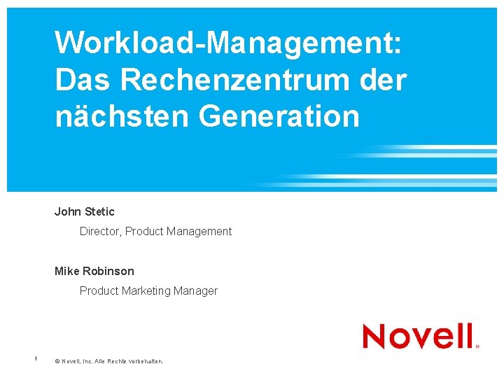  Workload-Management: Das Rechenzentrum der nächsten Generation John Stetic Director, Product Management Mike Robinson